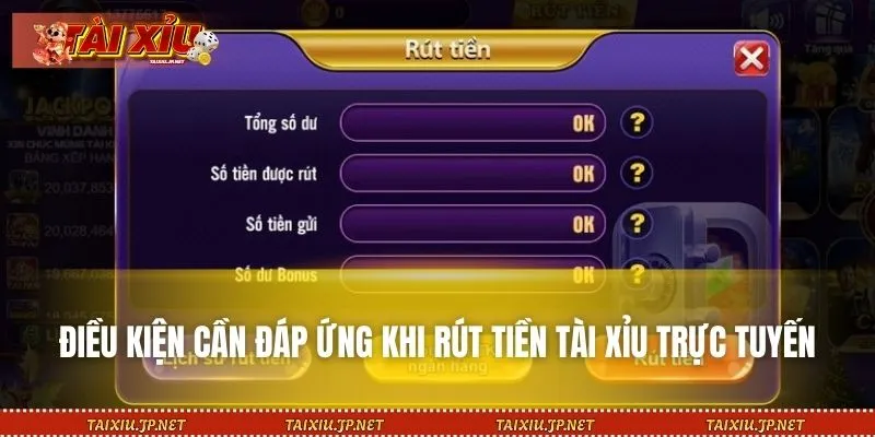 Top 4 điều kiện để rút tiền Tài Xỉu thành công