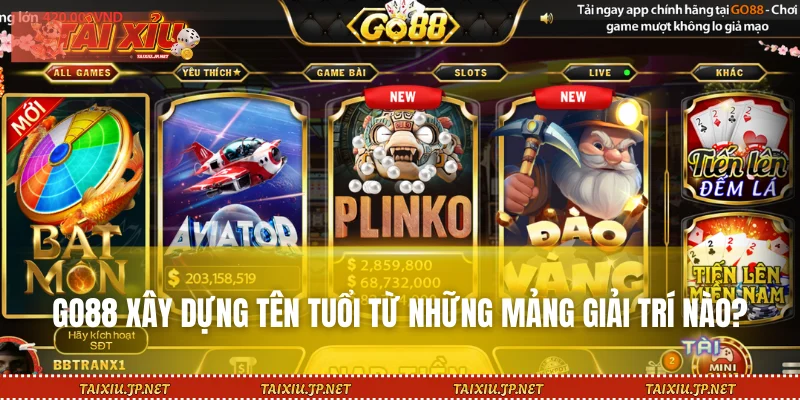 GO88 xây dựng tên tuổi từ những mảng giải trí nào?