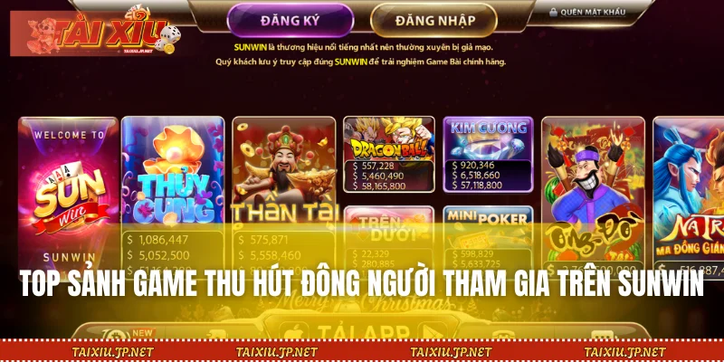 Top sảnh game thu hút đông người tham gia trên SUNWIN